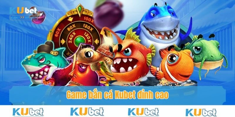 Bắn cá online tại Kubet77