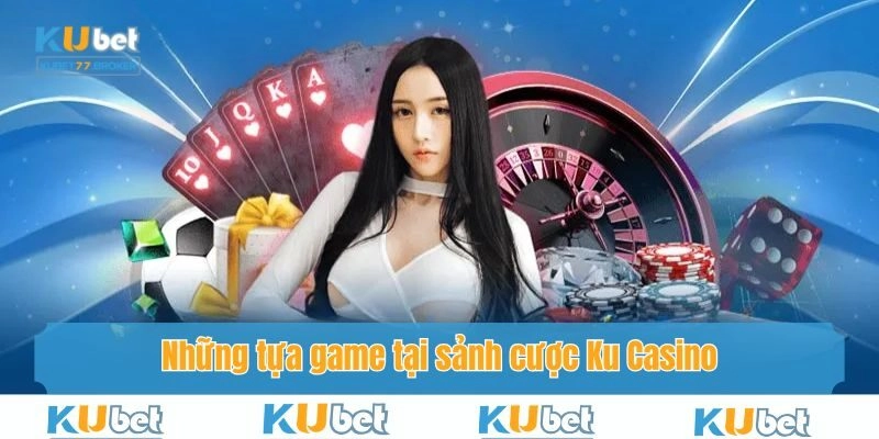 Một vài tựa game hấp dẫn chỉ có tại sảnh Casino của nhà cái