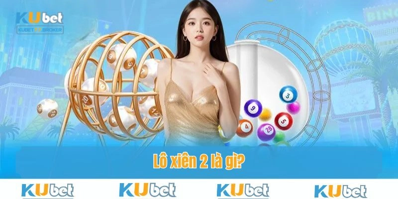 Lô xiên 2 là gì?